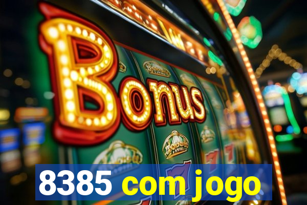 8385 com jogo